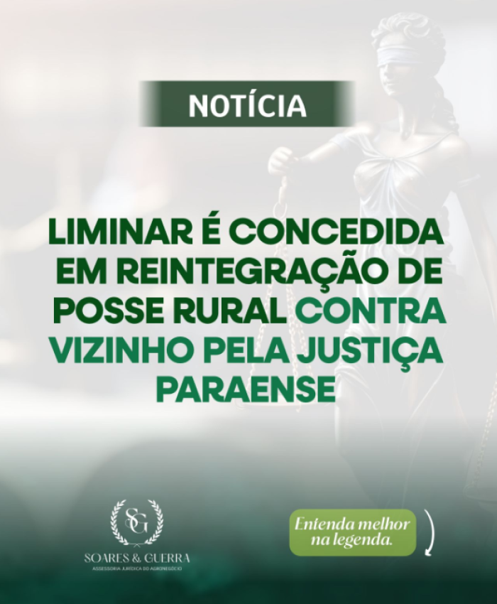 Justiça do Pará Concede Liminar em Reintegração de Posse Rural em Conflito com Vizinho